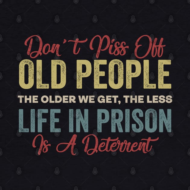 dont piss off old people by Pharmacy Tech Gifts